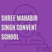 Shree Mahabir Singh Convent School Shree Mahabir Singh Convent School